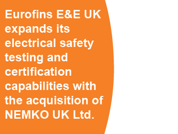 Eurofins E&E UK expands its electrical safety testing and certification capabilities with the acquisition of Nemko UK Ltd.